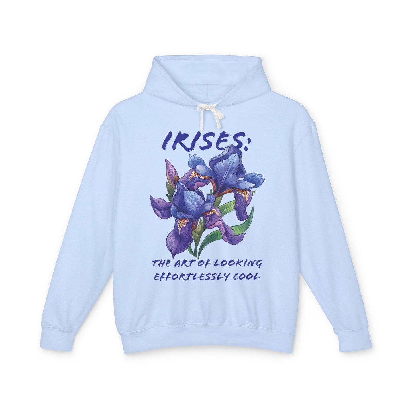 Flower Quote | Lightweight Hooded Sweatshirt | Irises